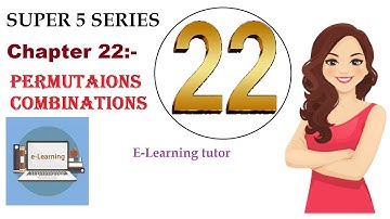 Permutations and combinations | Chapter 22 | Super 5 Series | E-Learning tutor