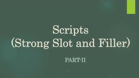 Scripts Part- 2(Strong Slot and Filler Structures)