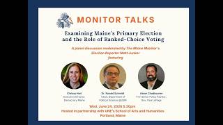 Monitor Talks: Maine's Primary election and the role of Rank Choiced Voting