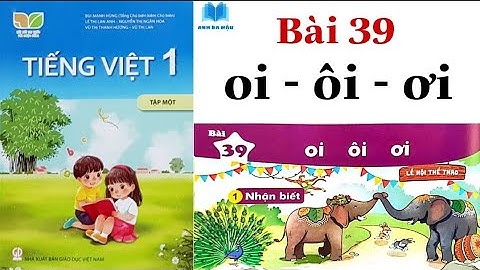 KẾT NỐI TRI THỨC | Tiếng Việt Lớp 1 | Bài 39 | oi - ôi - ơi