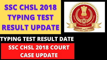 SSC CHSL 2018 TYPING TEST RESULT DATE UPDATE.  SSC CHSL COURT CASE UPDATE. #SSCCHSL2018TYPINGRESULT