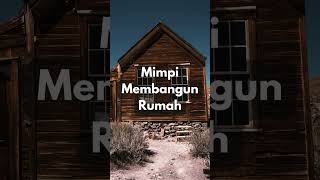 Arti Mimpi Membangun Rumah