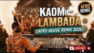 Kaoma - Lambada (Afro House Remix 2026) Afrobeat Kavano Version