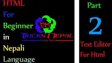 HtmL for Beginners -Part   2 - Text Editor For Html in Nepali