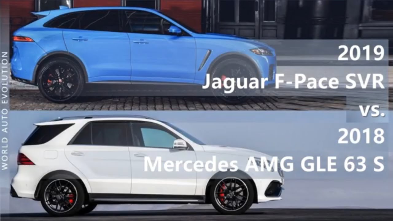 2019 Jaguar F Pace Svr Vs 2018 Mercedes Amg Gle 63 S Technical Comparison