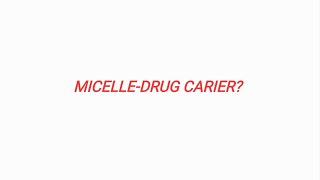 Micelle - Drug Carier?
