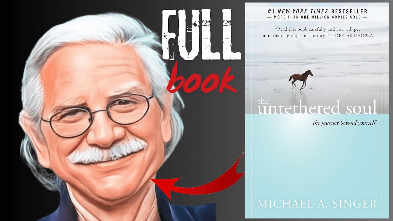 THE UNTETHERED SOUL by by Michael A. Singer | Full Book Summary