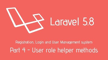 Laravel 5.8 Login System - Part 4: User role helper methods