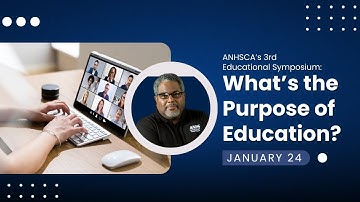ANHSCA’s 3rd Educational Symposium: What’s the Purpose of Education?