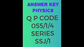 Answer Key Term 1 ( 12TH  Physics) Q P CODE  055-1-4 SERIES SSJ /1