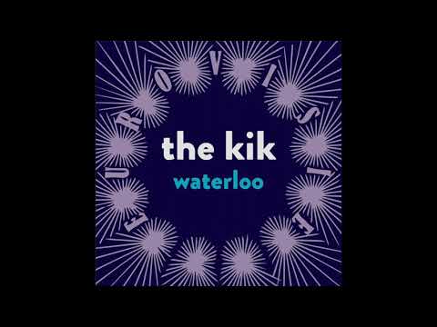 The Kik - Waterloo