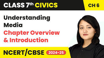 Understanding Media - Chapter Overview and Introduction | Class 7 Civics Chapter 6 | CBSE 2024-25