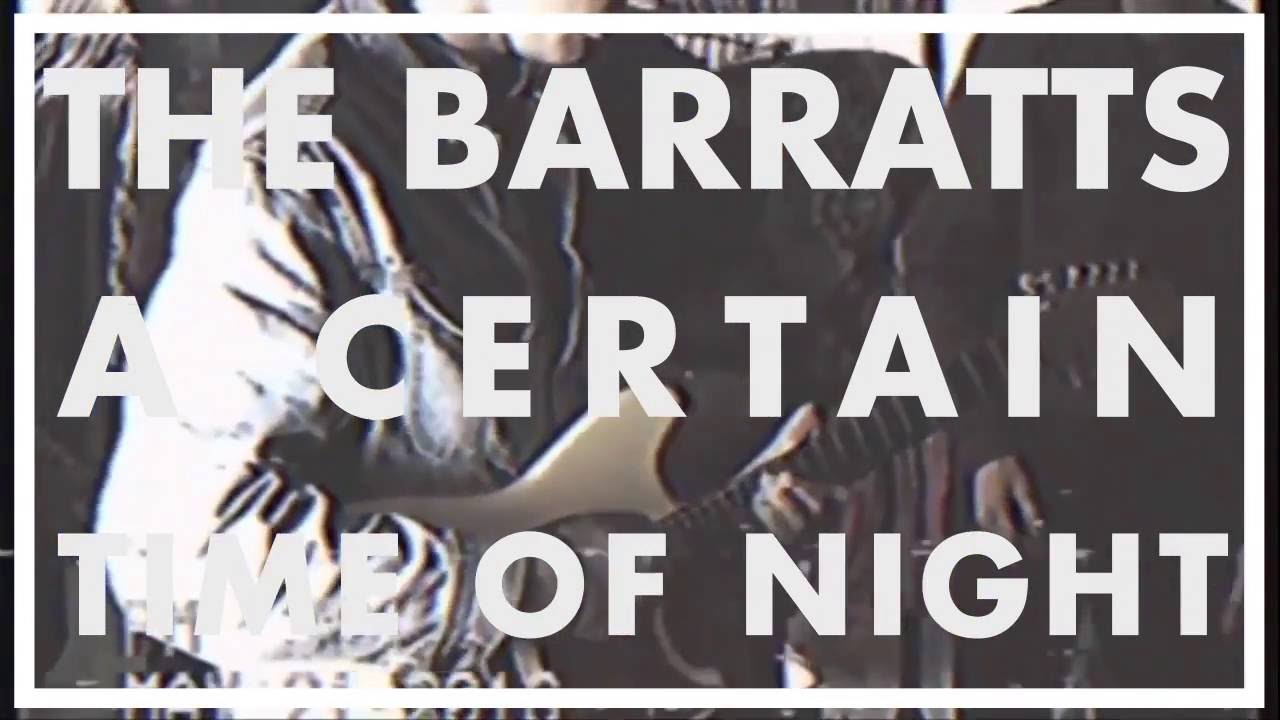 The Barratts - A Certain Time Of Night [Official Video]