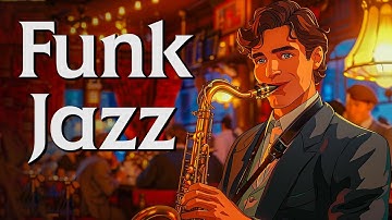 Elevate Your Spirits ️🎶  Best Funky Jazz Saxophone ️🎷 Tracks for Positive Vibes | Funky Instrumental