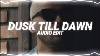 dusk till dawn - zayn ft. sia [edit audio]