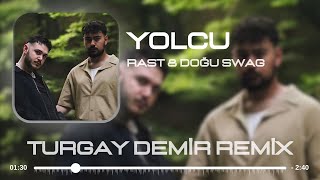 Rast & Doğu Swag - Yolcu Remix (Turgay Official Remix) | Yolunda Gerekiyor bu yolcu Resimi