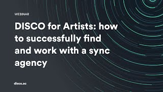 DISCO Webinar for Artists working with Sync Companies