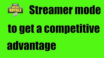 Competitive Advantage (Streamer Mode) - Fortnite Battle Royale