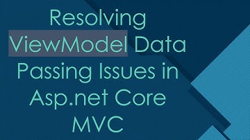 Resolving ViewModel Data Passing Issues in Asp.net Core MVC