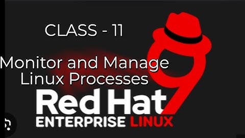 RedHat Full Course Online Classes | Commands |Monitor and Manage Linux Processes | Class -11 #redhat