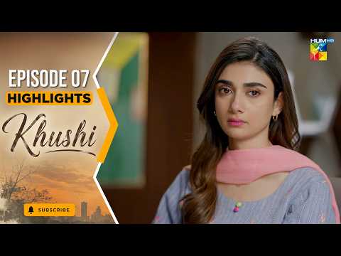 Khushi - Episode 07 Highlight - 20th Sep2026 [ Mariam Ejaz, Summiya Bukhsh & Ahin Babar] - HUM TV