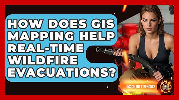 How Does GIS Mapping Help Real-time Wildfire Evacuations? - Inside the Firehouse