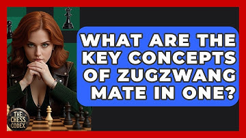 What Are The Key Concepts Of Zugzwang Mate In One? - The Chess Codex