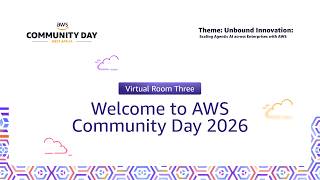 Welcome to Day 1 of the AWS Community Day 2026 Virtual Room Three