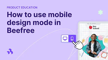 How to use mobile design mode in Beefree