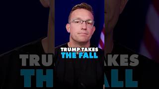 Why Is Trump Taking The Fall?