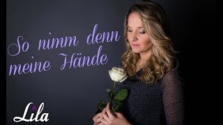 Video thumbnail of "So nimm denn meine Hände - Lied für Trauerfeier, Beerdigung / Gesang zum Abschied mit Sängerin Lila"