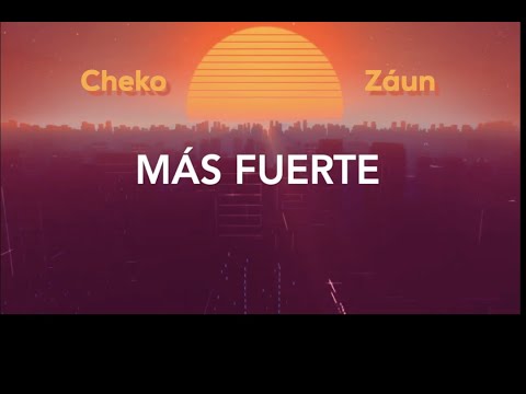 Cheko Záun ft (Gris Sandoval) - Más Fuerte (Letra)