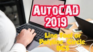 AutoCAD 2019 learn full tutorial Line Tool or Polyline, Circle, UCS