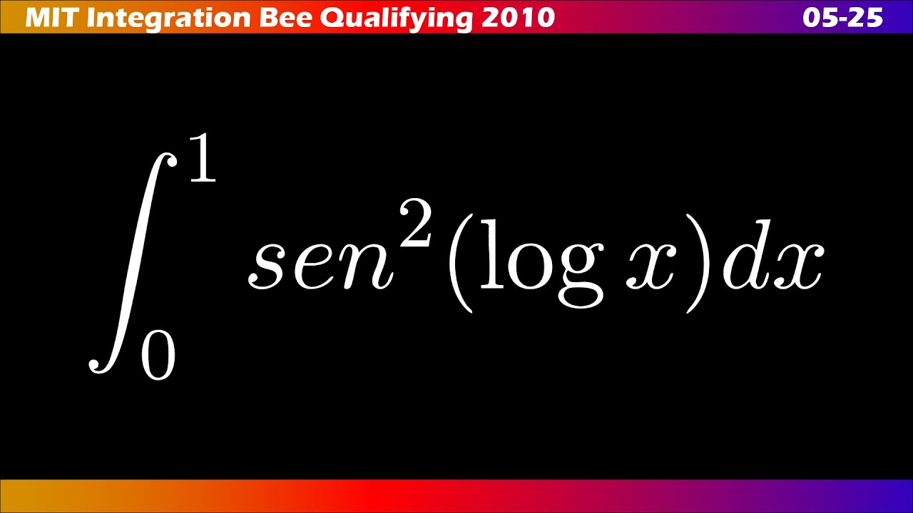 05–25 |🧮 ∫ MIT Integration Bee 2010 | Ejercicios Clasificatorios