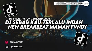 DJ BREAKBEAT SEBAB KAU TERLALU INDAH DARI SEKEDAR KATA JEDAG JEDUG VIRAL TIKTOK 2023