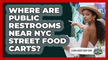 Where Are Public Restrooms Near NYC Street Food Carts? - Learn About New York