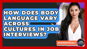 How Does Body Language Vary Across Cultures In Job Interviews? - Job Interview Pro Skills