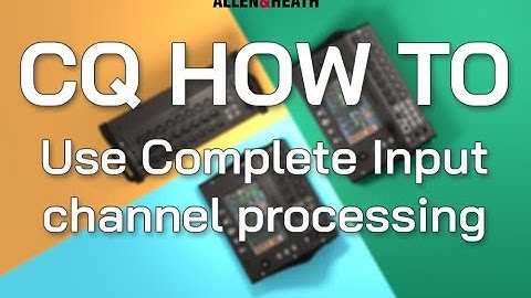 CQ How To - Use Complete Input channel processing