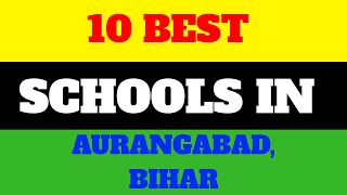 Top 10 Best Schools In Aurangabad Bihar