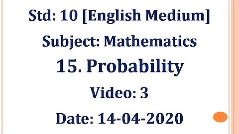 Std10 Mathematics "Probability-Part3" Video 3 Date:14-04-2020