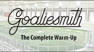 Goaliesmith Training: The Complete Warm-Up