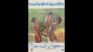 Tears of Happiness/Erjankutyan Arcunqnere: A Film by Sarky Mouradian