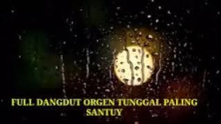 Album dangdut klasik tersantuy 2021 paling Di Cari Dangdut Orgen Tunggal paling Santuy 2021