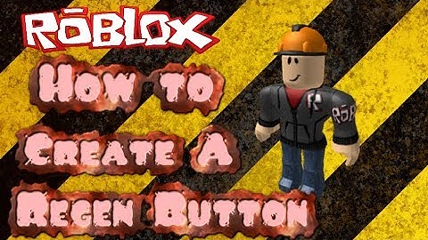 Roblox How To Create A Regen Button 2014 *HD*