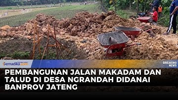 Pembangunan Jalan Makadam dan Talud di Desa Ngrandah Didanai Banprov Jateng