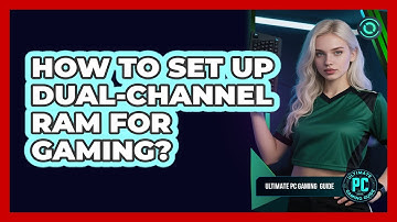 How To Set Up Dual-Channel RAM For Gaming?