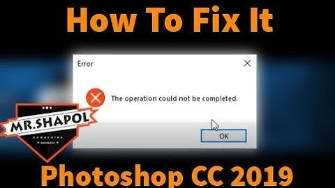 PhotoShop Error :The Operation not be completed)SLOVE 2024 WORKING!