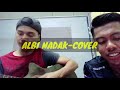 Albi Nadak - Cover by acaptarabas dan Rif