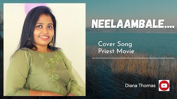 Neelaambale Cover Song | Diana Thomas | The Priest | Rahul Raj | Jofin T Chacko | Sujatha Mohan