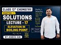 Class 12th chemistry chapter -1 solutions lecture -17 Elevation in boiling point by Anees Sir